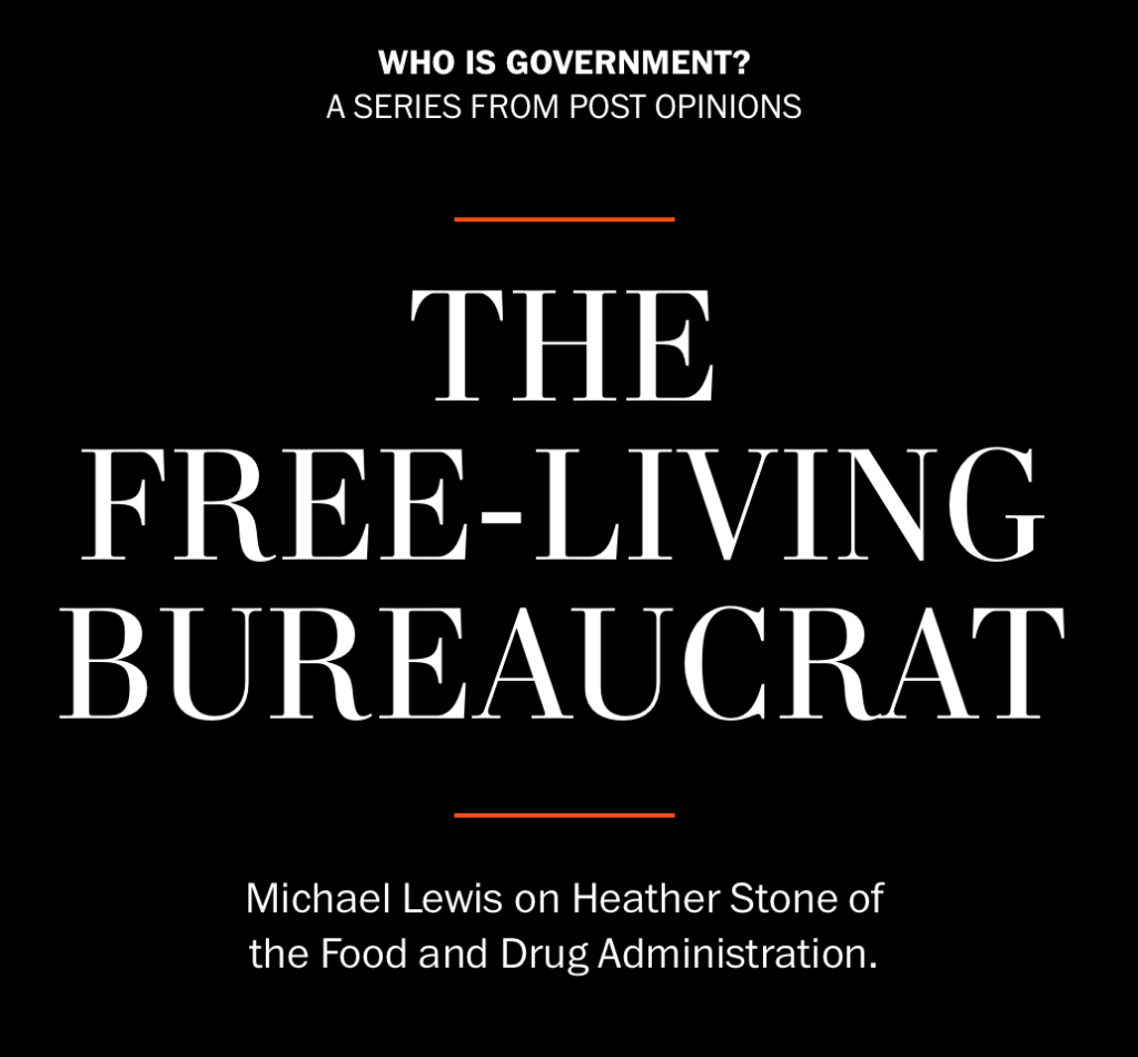 THE FREE‑LIVING BUREAUCRAT
Michael Lewis on Heather Stone of the Food and Drug Administration.
