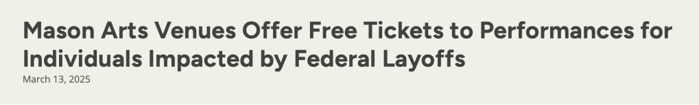 Mason Arts Venues Offer Free Tickets to Performances for Individuals Impacted by Federal Layoffs
March 13, 2025