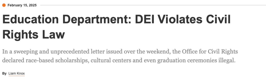 Education Department: DEI Violates Civil Rights Law
In a sweeping and unprecedented letter issued over the weekend, the Office for Civil Rights declared race-based scholarships, cultural centers and even graduation ceremonies illegal.

By  Liam Knox