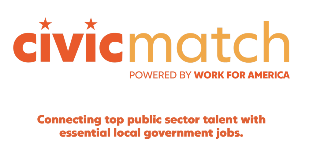 Civic Match, powered by Work for America: Connecting top public sector talent with essential local government jobs.