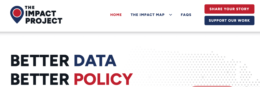 The Impact Project. Better Data, Better Policy. Share Your Story Support Our Work