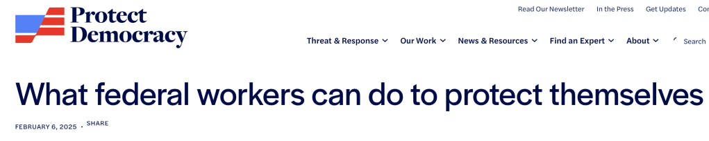Protect Democracy
What federal workers can do to protect themselves
February 6, 2025