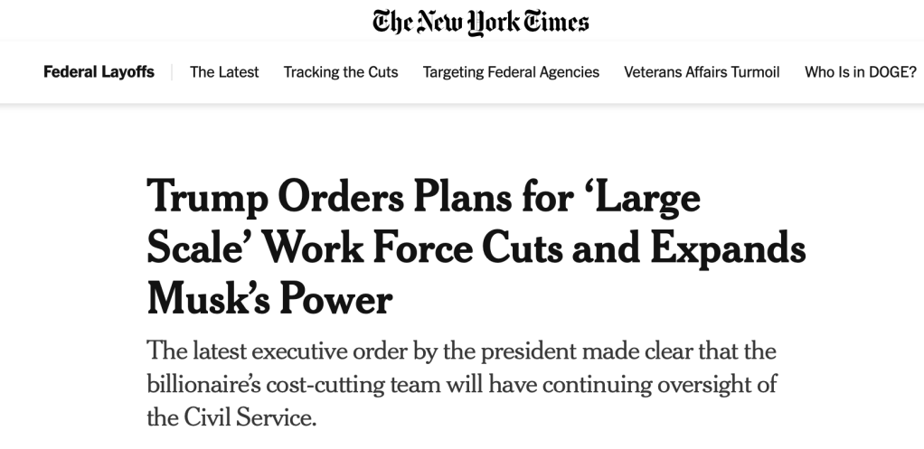 The New York Times
Trump Orders Plans for 'Large Scale' Work Force Cuts and Expands Musk's Power
The latest executive order by the president made clear that the billionaire's cost-cutting team will have continuing oversight of the Civil Service.