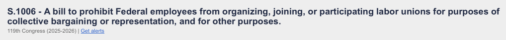 S.1006 - A bill to prohibit Federal employees from organizing, joining, or participating labor unions for purposes of collective bargaining or representation, and for other purposes.
