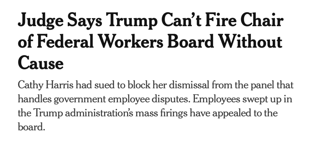 Judge Says Trump Can’t Fire Chair of Federal Workers Board Without Cause
Cathy Harris had sued to block her dismissal from the panel that handles government employee disputes. Employees swept up in the Trump administration’s mass firings have appealed to the board. Mar 4.