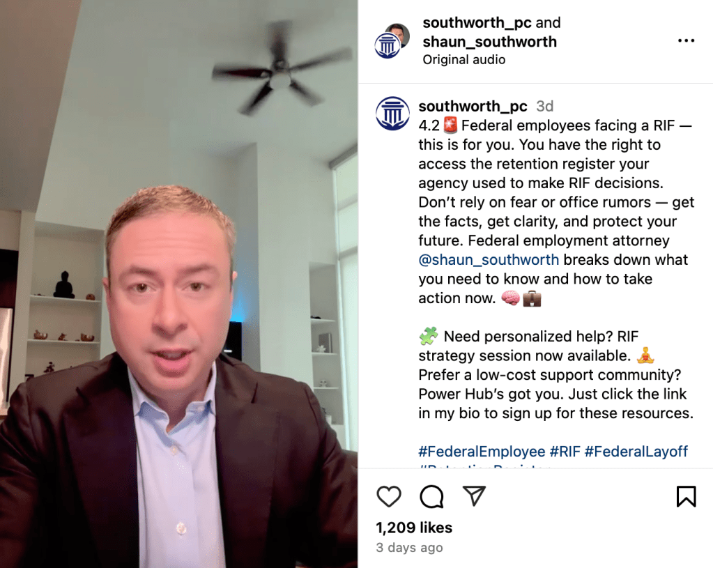 Instagram post from southworth_pc and shaun_southworth

southworth_pc
 
3d
4.2🚨Federal employees facing a RIF — this is for you. You have the right to access the retention register your agency used to make RIF decisions. Don’t rely on fear or office rumors — get the facts, get clarity, and protect your future. Federal employment attorney @shaun_southworth breaks down what you need to know and how to take action now. 🧠💼

🧩 Need personalized help? RIF strategy session now available. 🧘‍♂️ Prefer a low-cost support community? Power Hub’s got you. Just click the link in my bio to sign up for these resources.
