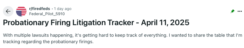 Probationary Firing Litigation Tracker - April 11, 2025

With multiple lawsuits happening, it's getting hard to keep track of everything. I wanted to share the table that I'm tracking regarding the probationary firings.