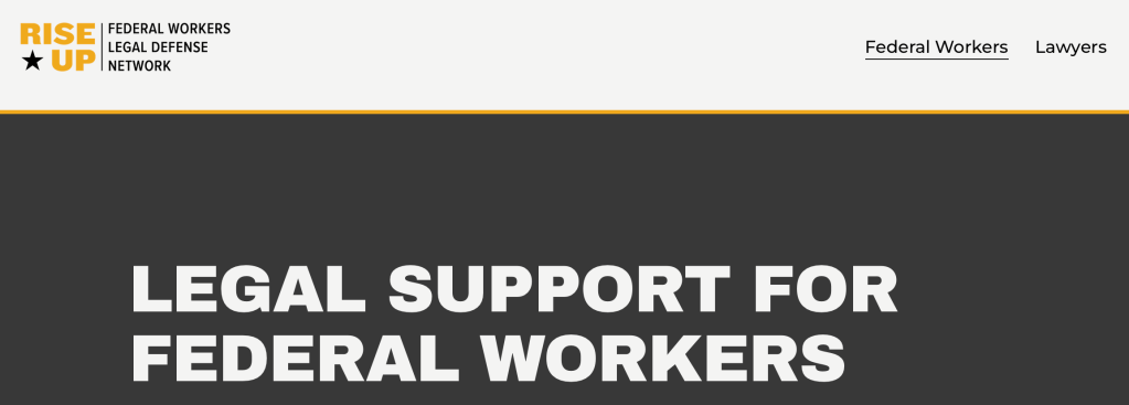 RISE UP
Federal Workers Legal Defense Network
Legal Support For Federal Workers